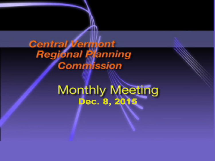 CVRPC Dec. 8, 2015 meeting  The Dec. 8, 2015 meeting of the Central Vermont Regional Planning Commission included: � Executive Director's Report � Report of Central VT Economic Development Corporation � Review the Housing Element for inclusion in the 2016 Regional Plan  View at: https://vimeopro.com/vtvt/cvrpc/video/148349361